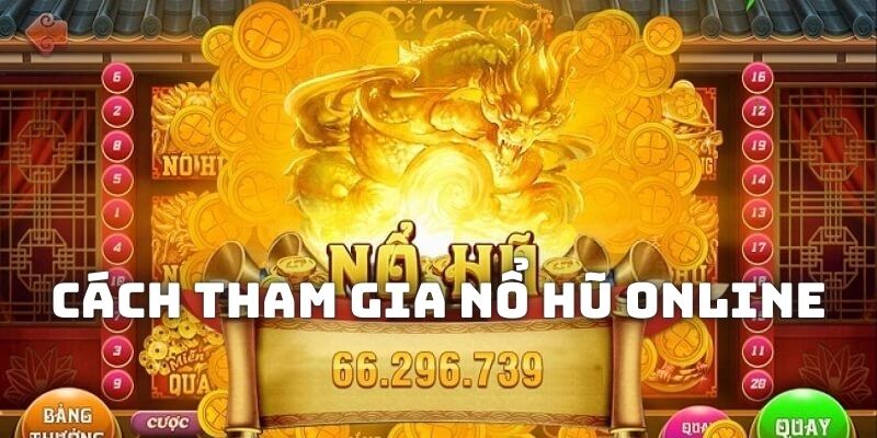 Cách chơi nổ hũ online cơ bản dành cho mọi người chơi